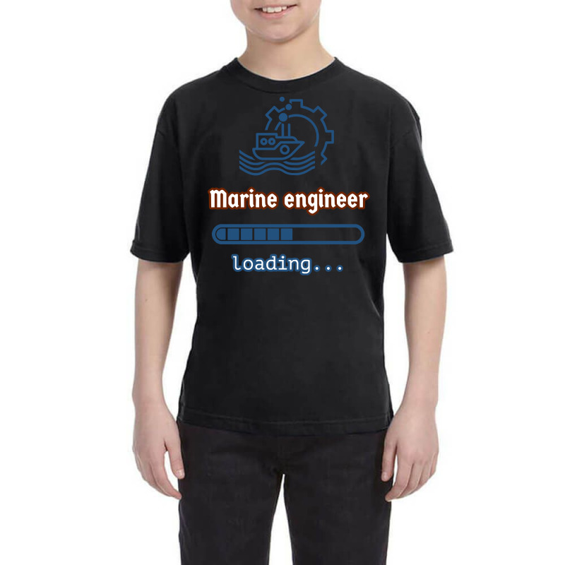 Loading To Marine Engineer T Shirt Youth Tee by fallaciousrealize | Artistshot