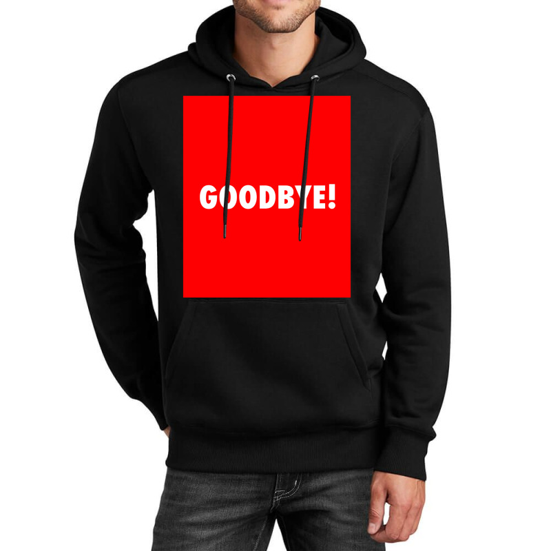 Goodbye Unisex Hoodie | Artistshot