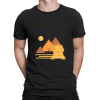 Why Are There Pyramids In Egypt  (6) T-shirt | Artistshot