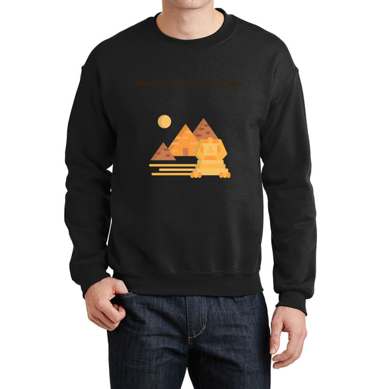 Why Are There Pyramids In Egypt  (6) Crewneck Sweatshirt | Artistshot