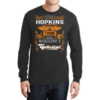 Hopkins Name Shirt Hopkins Thing You Wouldn't Understand Long Sleeve Shirts | Artistshot