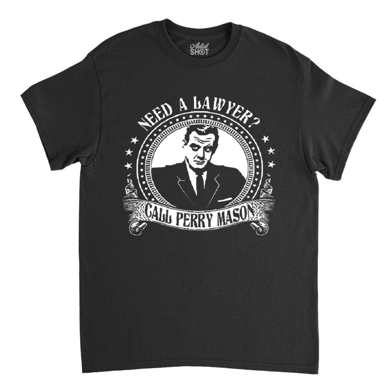 Dilostyle Aucar Perry Mason, Need A Lawyer, Call Perry Mason, Dilostyl Classic T-shirt | Artistshot