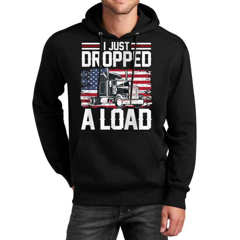 I Just Dropped A Load Funny Trucker American Flag Unisex Hoodie | Artistshot