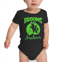 Brooms Are For Amateurs Funny Halloween Witch Hoodie Back T Shirt Baby Bodysuit | Artistshot