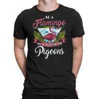 Always Be Yourself, Flamingo Lover, One Of A Kind Gifts, Cute Vintage, T-shirt | Artistshot