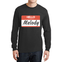 Melody Name Label  Hello My Name Is Melody Gift For Melody Or For A Fe Long Sleeve Shirts | Artistshot