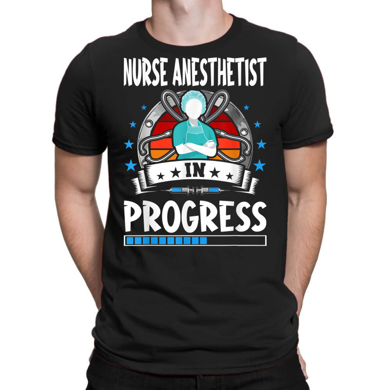 Nurse Anesthetist In Progress Trainee Student T Shirt T-shirt | Artistshot