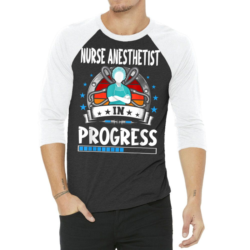 Nurse Anesthetist In Progress Trainee Student T Shirt 3/4 Sleeve Shirt | Artistshot