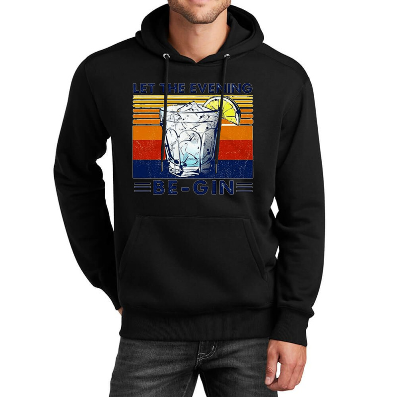 Let The Evening Begin, Let Evening Begin, Lets The Evening Begin, Let  Unisex Hoodie | Artistshot