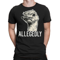 Letterkenny Allegedly Ostrich, Letterkenny Allegedly Ostrich Art, Lett T-shirt | Artistshot