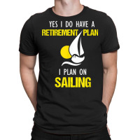 Sailing Is My Retirement Plan Vintage Sailboat Yacht T Shirt T-shirt | Artistshot