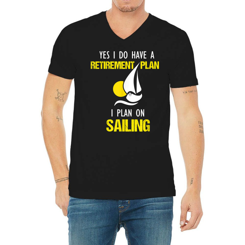 Sailing Is My Retirement Plan Vintage Sailboat Yacht T Shirt V-neck Tee | Artistshot