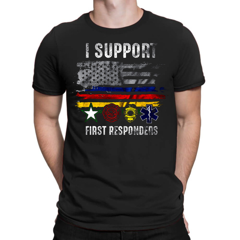 I Support First Responders, Police Firefighter Military Emt, I Support T-shirt | Artistshot