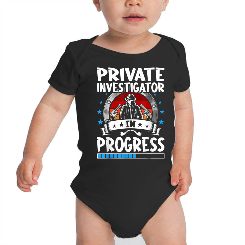 Private Investigator In Progress Trainee Student T Shirt Baby Bodysuit by leiseyxlmorit | Artistshot