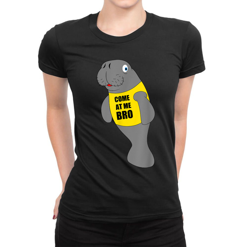 Manatee Novelty Come At Me Bro Colors Ladies Fitted T-Shirt by LaticiaSandgren | Artistshot