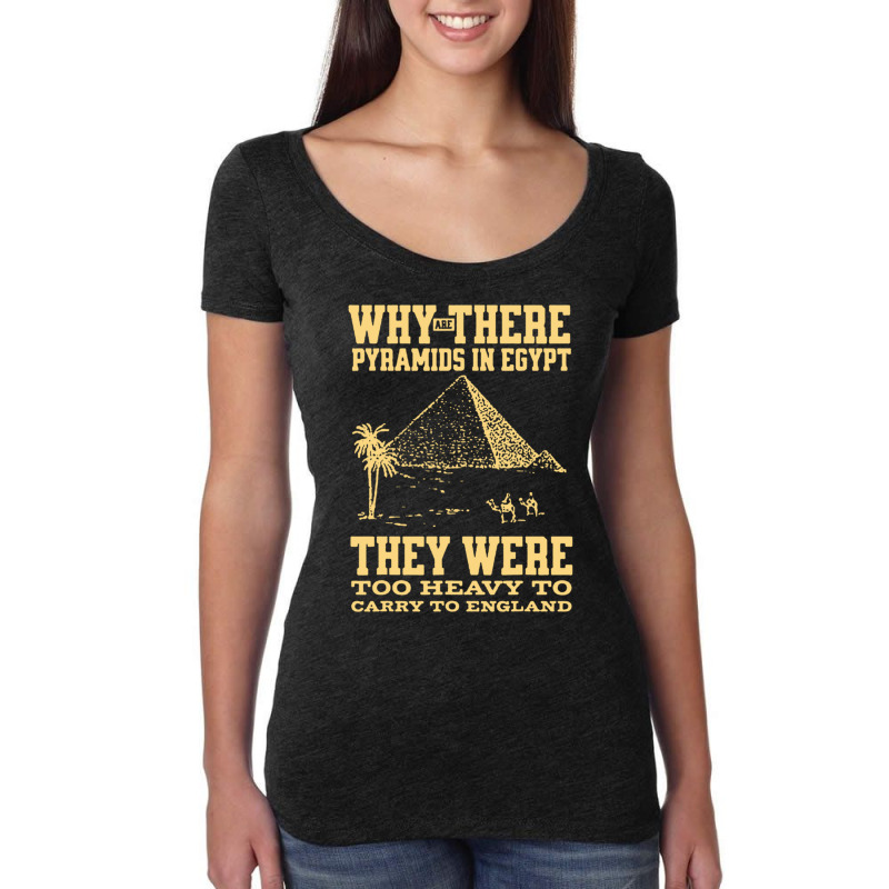 Why Are There Pyramids In Egypt They Were Too Heavy To Carry To Englan Women's Triblend Scoop T-shirt by cm-arts | Artistshot