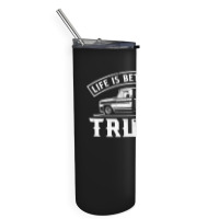 Life Is Better With Trucks Truck Driver Pickup Trucks Skinny Tumbler | Artistshot