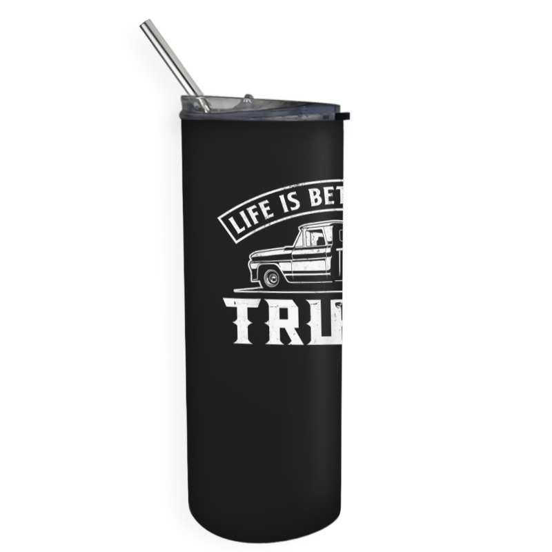 Life Is Better With Trucks Truck Driver Pickup Trucks Skinny Tumbler | Artistshot