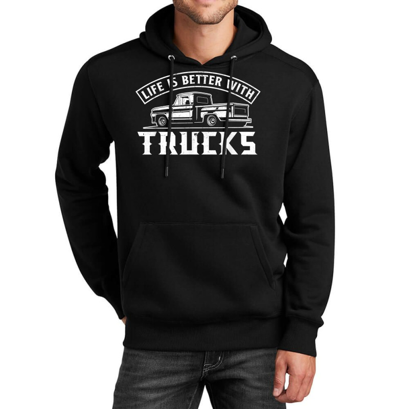 Life Is Better With Trucks Truck Driver Pickup Trucks Unisex Hoodie | Artistshot