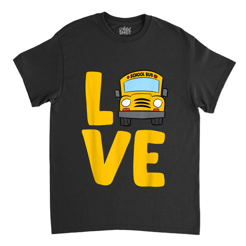 Love School Bus Driver Funny Bus Driver Classic T-shirt | Artistshot