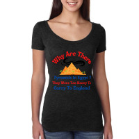 Why Are There Pyramids In Egypt They Were Too Heavy To Carry To Englan Women's Triblend Scoop T-shirt | Artistshot