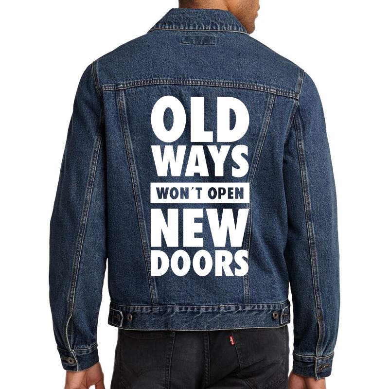 Custom Old Ways Wont Open New Doors Men Denim Jacket By Leodrolic