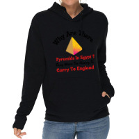 Why Are There Pyramids In Egypt They Were Too Heavy To Carry To Englan Lightweight Hoodie | Artistshot