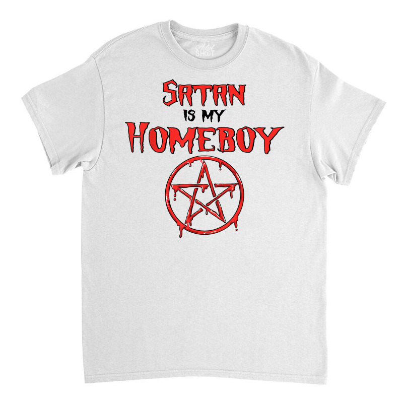 Satan Is My Homeboy   Satanic Satanism Pentagram T Shirt Classic T-shirt by cm-arts | Artistshot