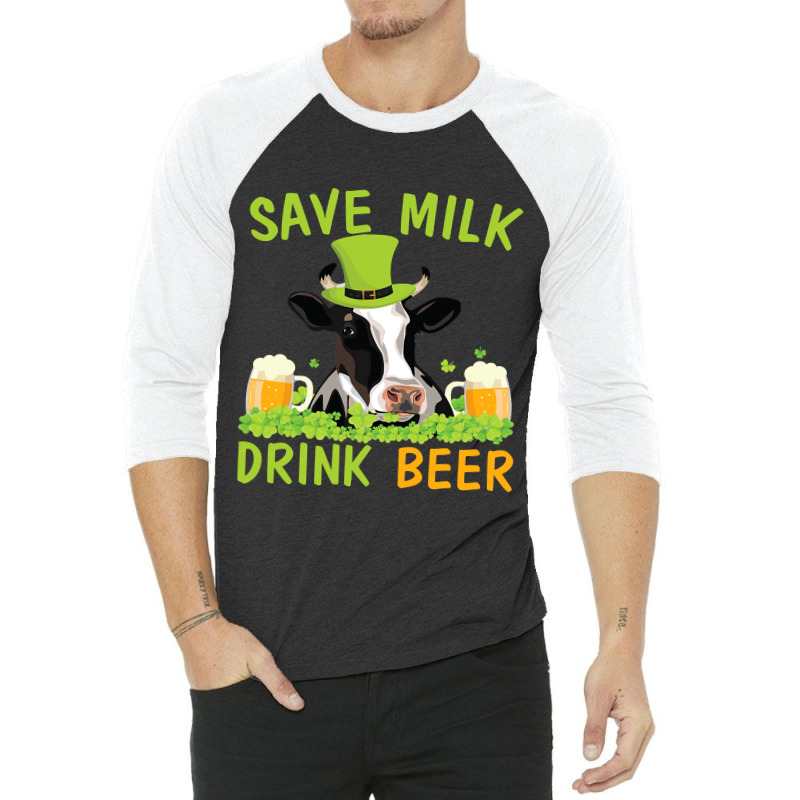 Cow With Shamrocks Glass Save Milk Drink Beer Drinker Drunk 3/4 Sleeve Shirt by wrenchselenia | Artistshot