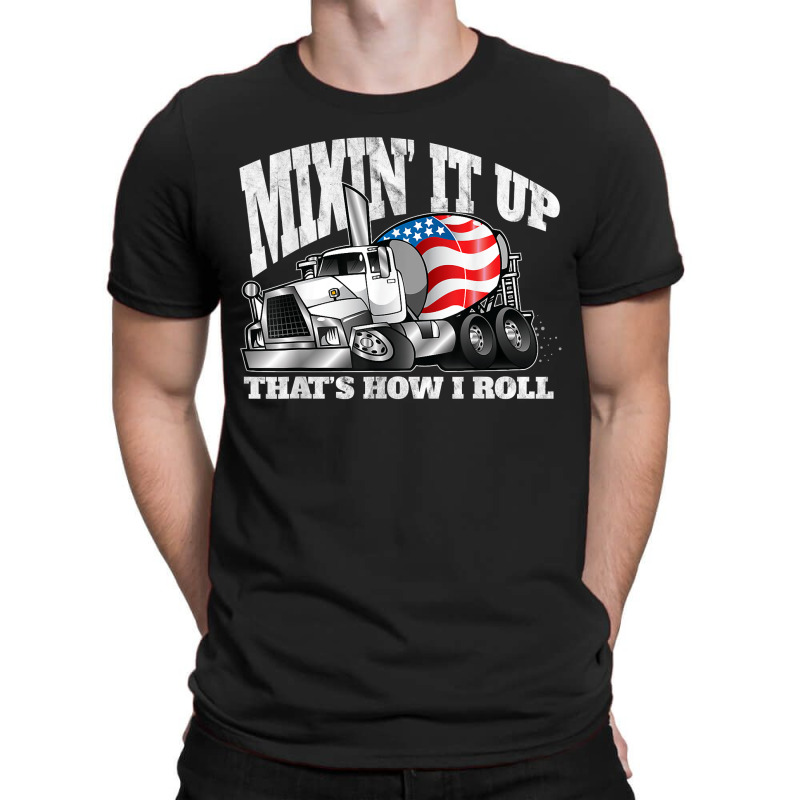 Mixing It Up That_s How I Roll Mixer Driver T-shirt | Artistshot