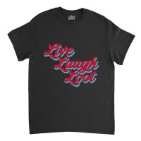 Live Laugh Loot (worn - Red Cyan) Classic T-shirt | Artistshot