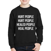 Hurt People Hurt People Healed People Heal People Quote T Shirt Youth Sweatshirt | Artistshot