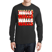 Walls Long Sleeve Shirts | Artistshot