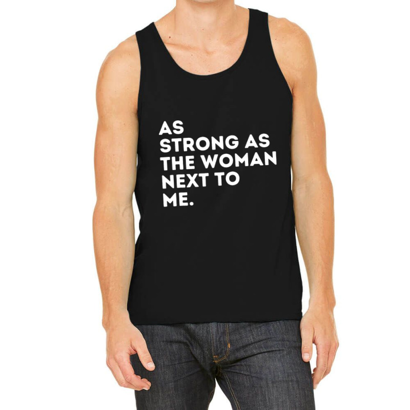 As Strong As The Woman Next To Me Feminism Feminist Tank Top by cm-arts | Artistshot