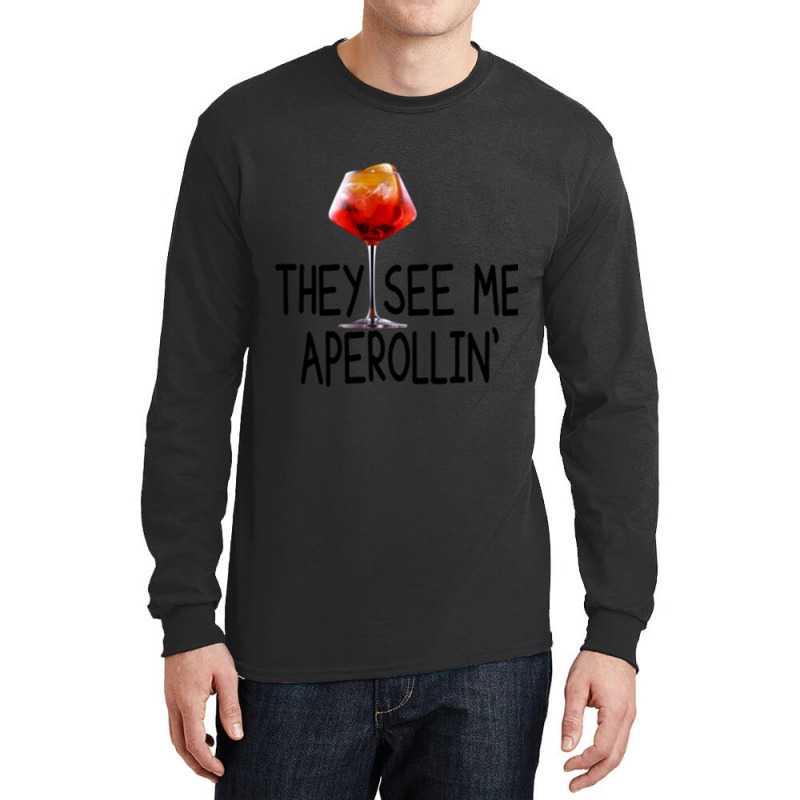 Aperol Cocktail - They See Me Aperollin Long Sleeve Shirts | Artistshot