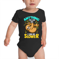 Anything You Can Do I Can Do Slower Lazy Sloth T Shirt Baby Bodysuit | Artistshot