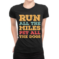 Run All The Miles Pet All The Dogs Funny Marathon Running Tank Top Ladies Fitted T-shirt | Artistshot