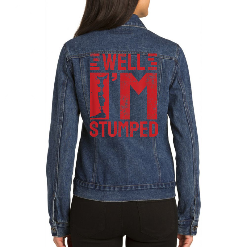 Funny Well I'm Stumped Prosthetic Leg Amputee T Shirt Ladies Denim Jacket by cm-arts | Artistshot