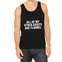 All Of My Other Are Flannel Sarcastic Tank Top | Artistshot