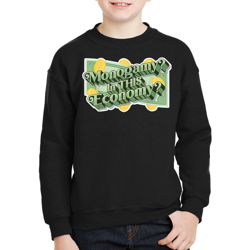 Monogamy In This Economy T Shirt Youth Sweatshirt by cm-arts | Artistshot