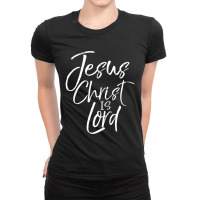 Christian Lordship Gift Faith Statement Jesus Christ Is Lord Ladies Fitted T-shirt | Artistshot