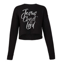 Christian Lordship Gift Faith Statement Jesus Christ Is Lord Cropped Sweater | Artistshot