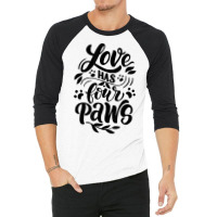 Love Has Four Paws Novelty Dog Lover And Owner Item T Shirt 3/4 Sleeve Shirt | Artistshot