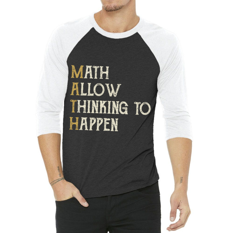 Math Allow Thinking To Happen - Funny Mathematics 3/4 Sleeve Shirt | Artistshot