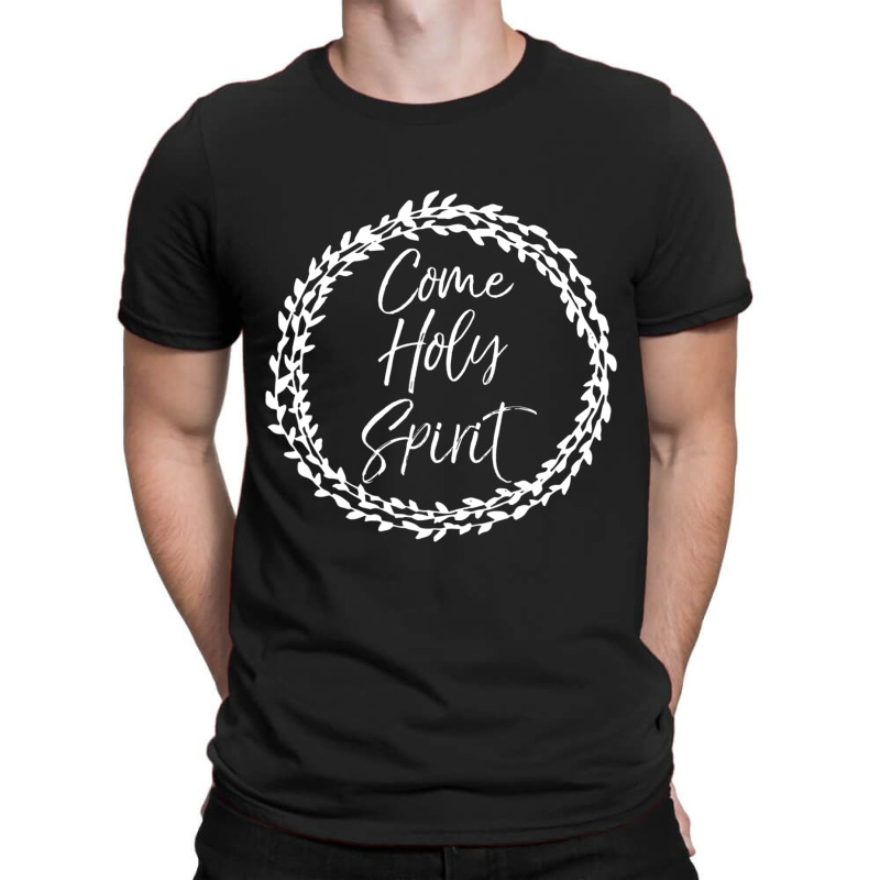 Christian Prayer Quote Flower Circle Come Holy Spirit T-shirt | Artistshot