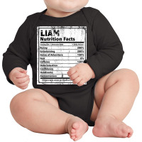 Liam Nutrition Facts Funny Name Humor Nickname Sarcasm T Shirt Long Sleeve Baby Bodysuit | Artistshot