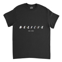 Believe You Can Classic T-shirt | Artistshot