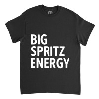 Big Spritz Energy Classic T-shirt | Artistshot