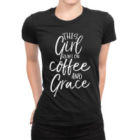 Christian Quote This Girl Runs On Coffee And Grace Ladies Fitted T-shirt | Artistshot