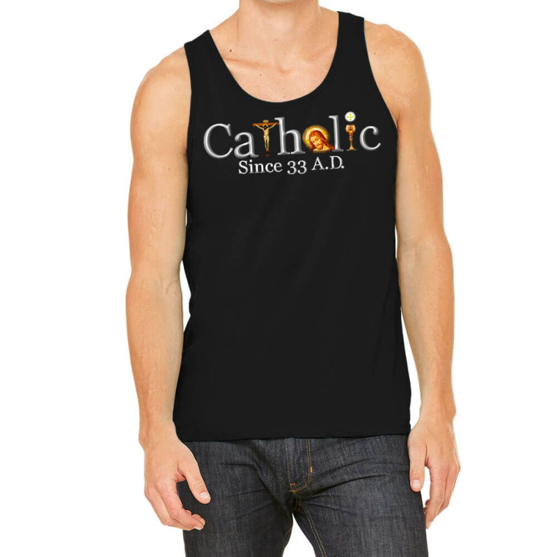 Catholic Since 33 Ad T Shirt Tank Top | Artistshot